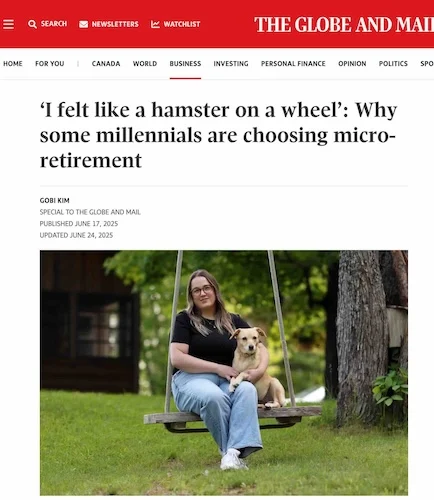 The Globe and Mail: 'I felt like a hamster on a wheel': Why some millennials are choosing micro-retirement